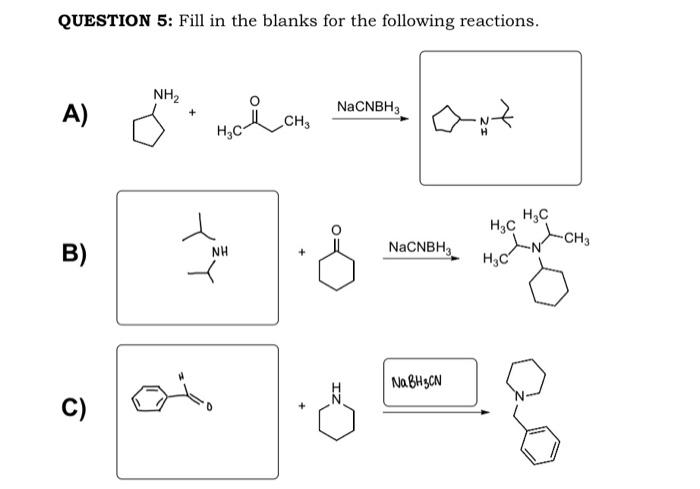 here QUESTION 5: Fill in the blanks for the following reactions. A)