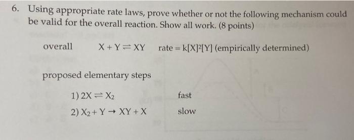  6. Using appropriate rate laws, prove whether or not the following