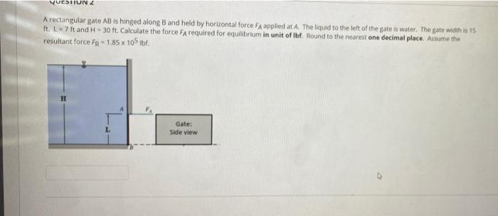  QUESTUN 2 A rectangular gate AB is hinged along B and