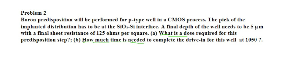  Problem 2 Boron predisposition will be performed for p-type well in