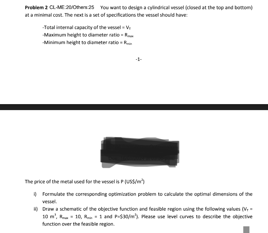  Problem 2 CL-ME:20/Others:25 You want to design a cylindrical vessel (closed
