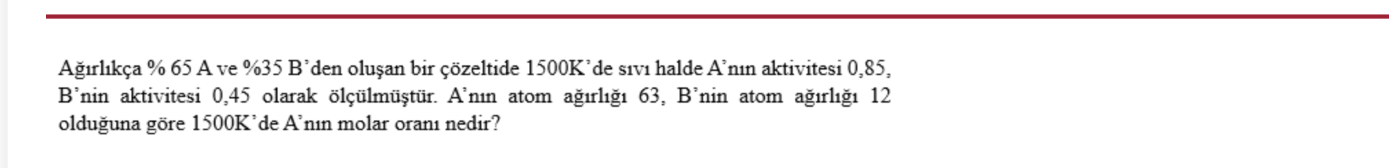  Arlka %65 A ve %35 B'den oluan bir zeltide 1500K'de sv