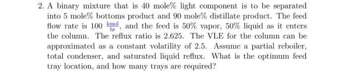 please solve step by step with the graph 2. A binary mixture