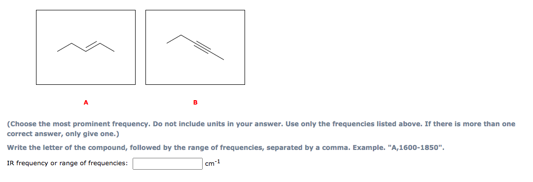frequencies that would best distinguish between the two compounds shown. Specify which