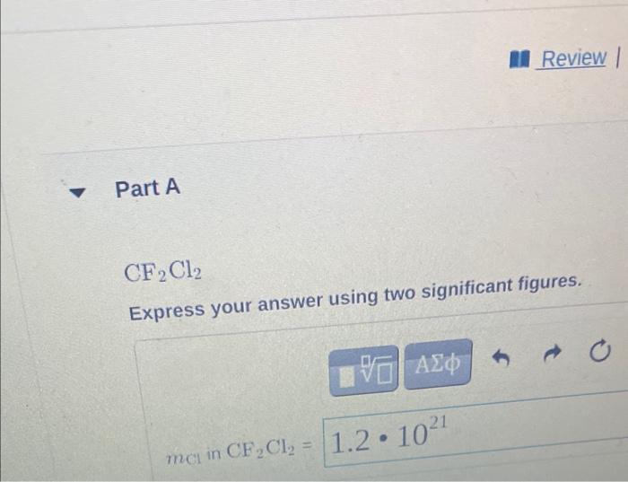  CF2Cl2 Express your answer using two significant figures. MISSED THIS? Read