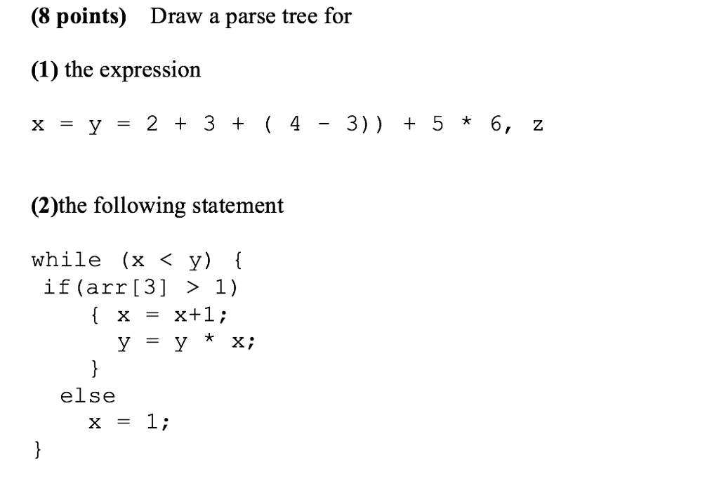  (8 points) Draw a parse tree for (1) the expression x=y=2+3+(4-3))