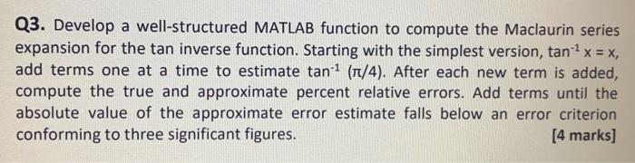  Q3. Develop a well-structured MATLAB function to compute the Maclaurin series