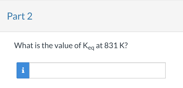 and 831K for the following reaction: 2N2O(g)+O2(g)4NO(g) What is the value of