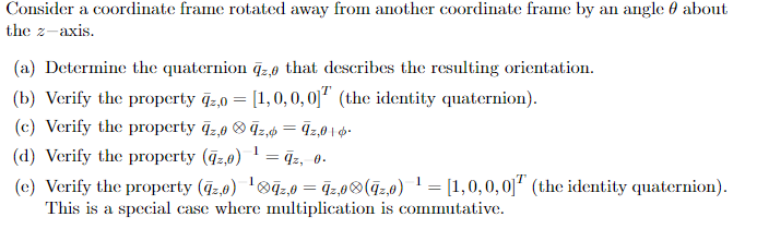 Consider a coordinate frame rotated away from another coordinate frame by