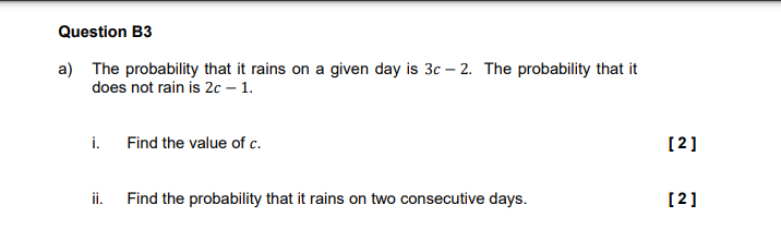  Question B3 a) The probability that it rains on a given