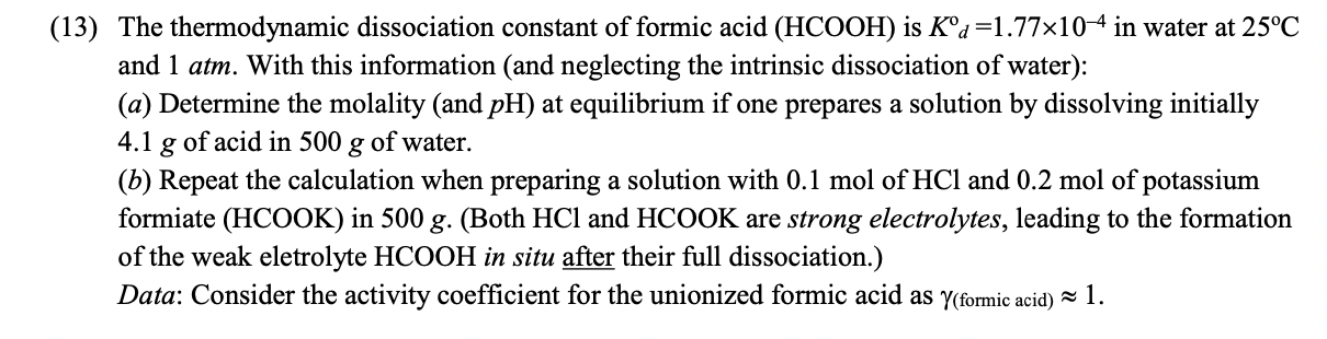 PLEASE ANSWER THE FOLLOWING QUESTION WITH CLEAR STEPS. (13) The thermodynamic dissociation