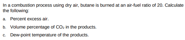 In a combustion process using dry air, butane is burned at