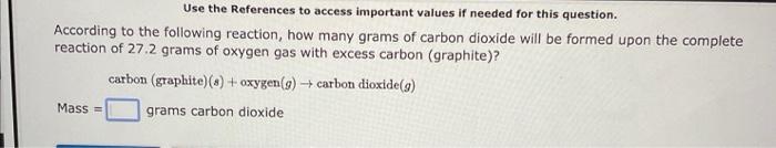 needed for this question. According to the following reaction, how many grams