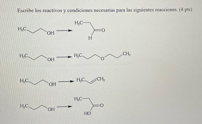 necessary reactants and conditions for the following reactions Escribe los reactivos necesarios