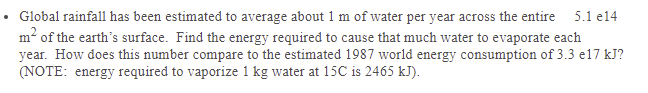  . Global rainfall has been estimated to average about 1 m