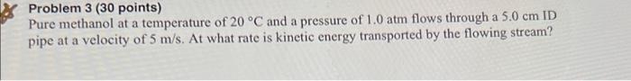 Help !! Problem 3 (30 points) Pure methanol at a temperature of
