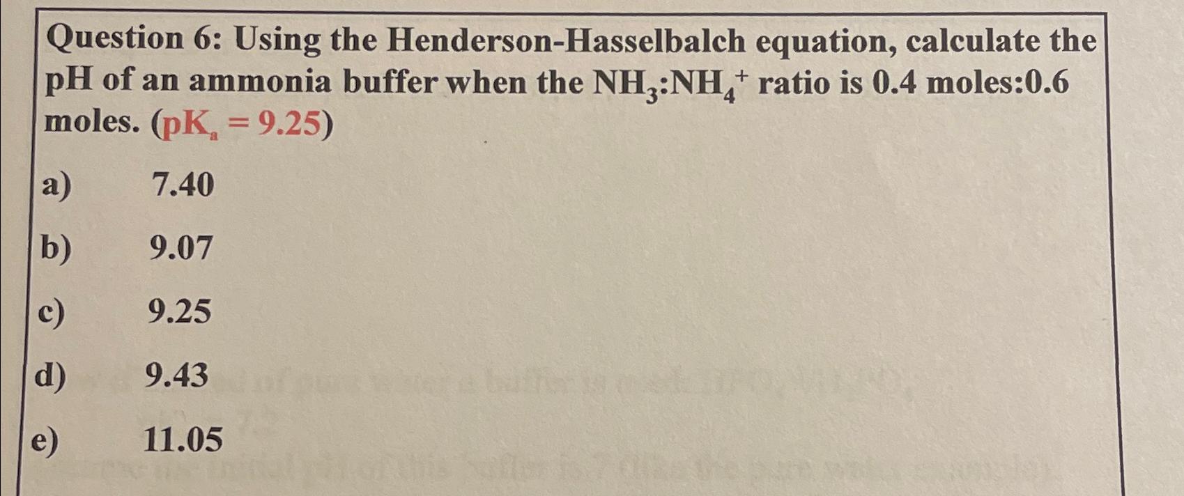 Question 6: Using the Henderson-Hasselbalch equation, calculate the pH of an