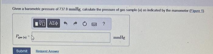 (Figure 1). Part B Given a barometric pressure of 737.0mmHg. calculate the