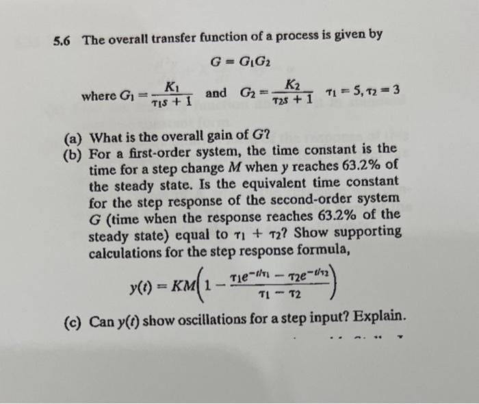  5.6 The overall transfer function of a process is given by