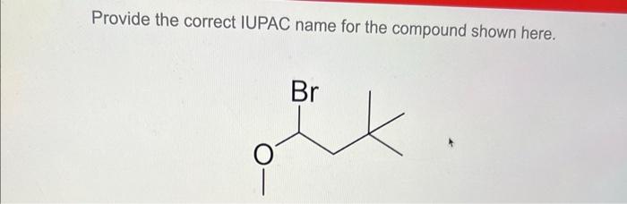 please help. spell correct as well. thank you Provide the correct IUPAC