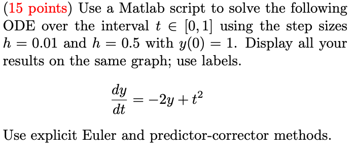  (15 points) Use a Matlab script to solve the following ODE
