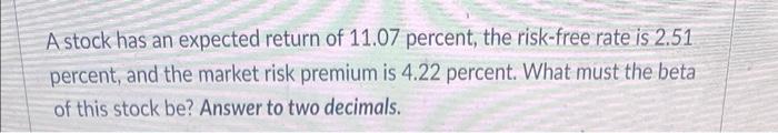 -Please help me understand/solve this- A stock has an expected return of