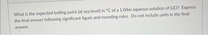  What is the expected boiling point (at sea level) in C