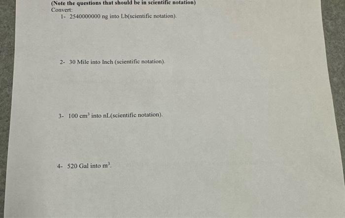  (Note the questions that should be in scientific notation) Convert: 1-