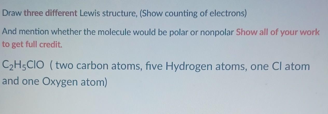  Draw three different Lewis structure, (Show counting of electrons) And mention