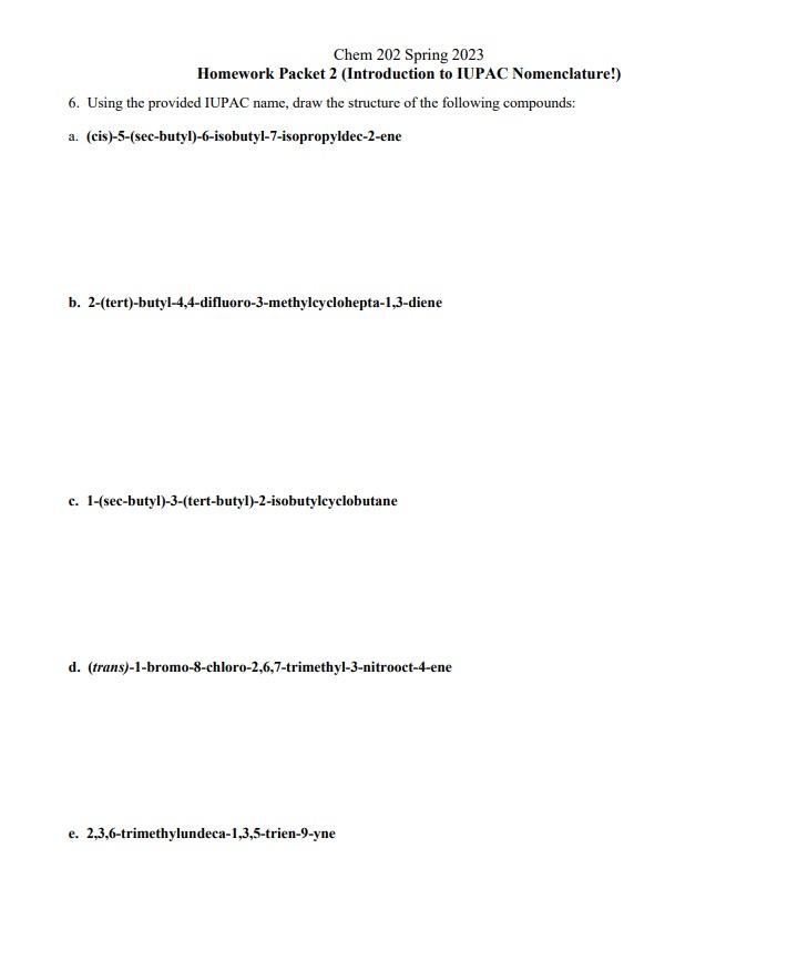 Using the provided IUPAC name, draw the structure of the following compounds.