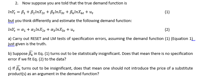  Now suppose you are told that the true demand function is