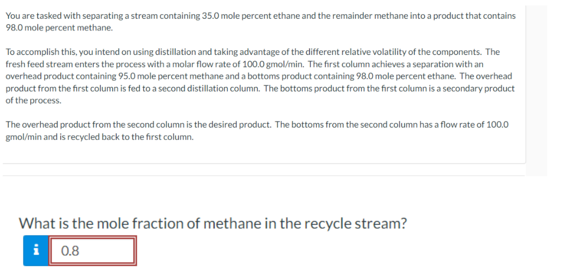  You are tasked with separating a stream containing 35.0 mole percent