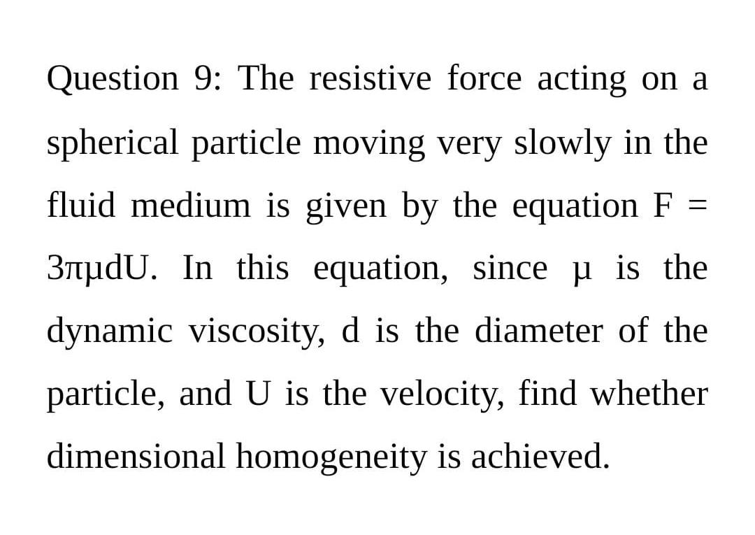  Question 9: The resistive force acting on a spherical particle moving