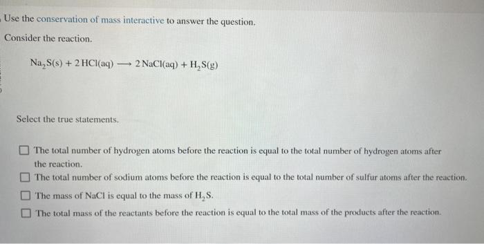  Use the conservation of mass interactive to answer the question. Consider