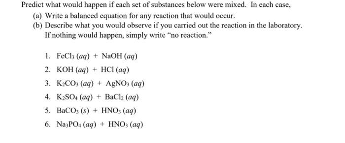 please help! thanks! Predict what would happen if each set of substances