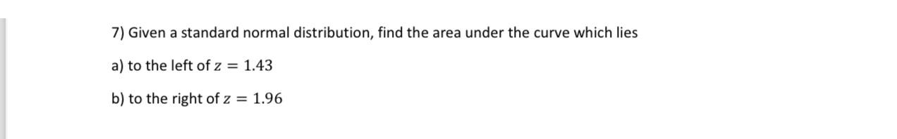 Given a standard normal distribution, find the area under the curve