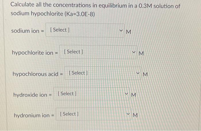  Calculate all the concentrations in equilibrium in a 0.3M solution of