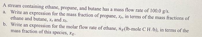  A stream containing ethane, propane, and butane has a mass flow