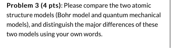  Problem 3 (4 pts): Please compare the two atomic structure models