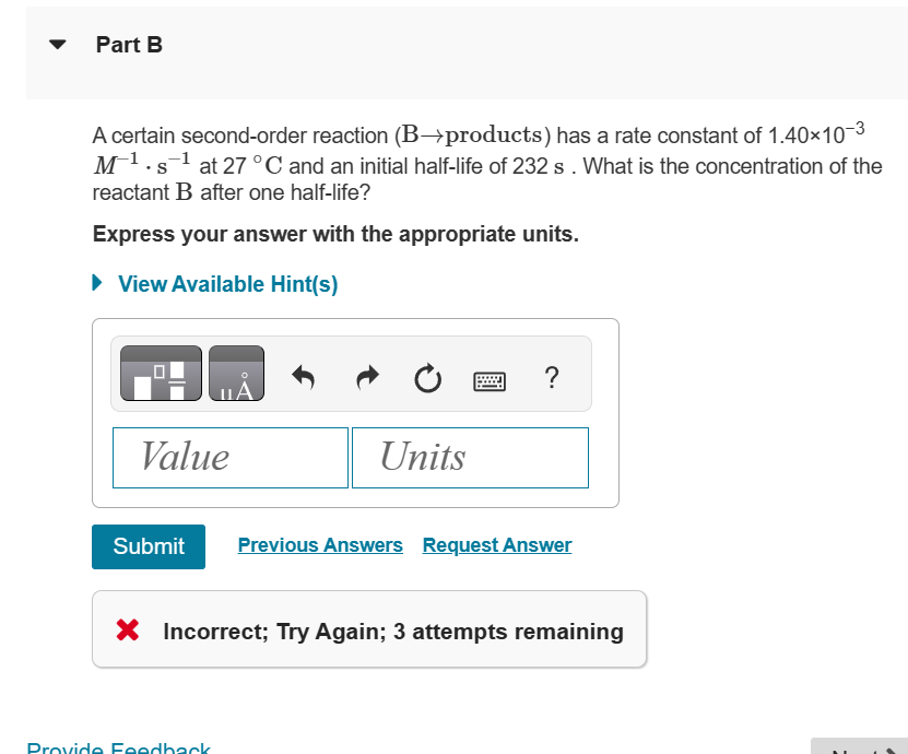  Part B A certain second-order reaction (B products) has a rate
