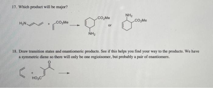 plz help, answer both 17. Which product will be major? 18. Draw