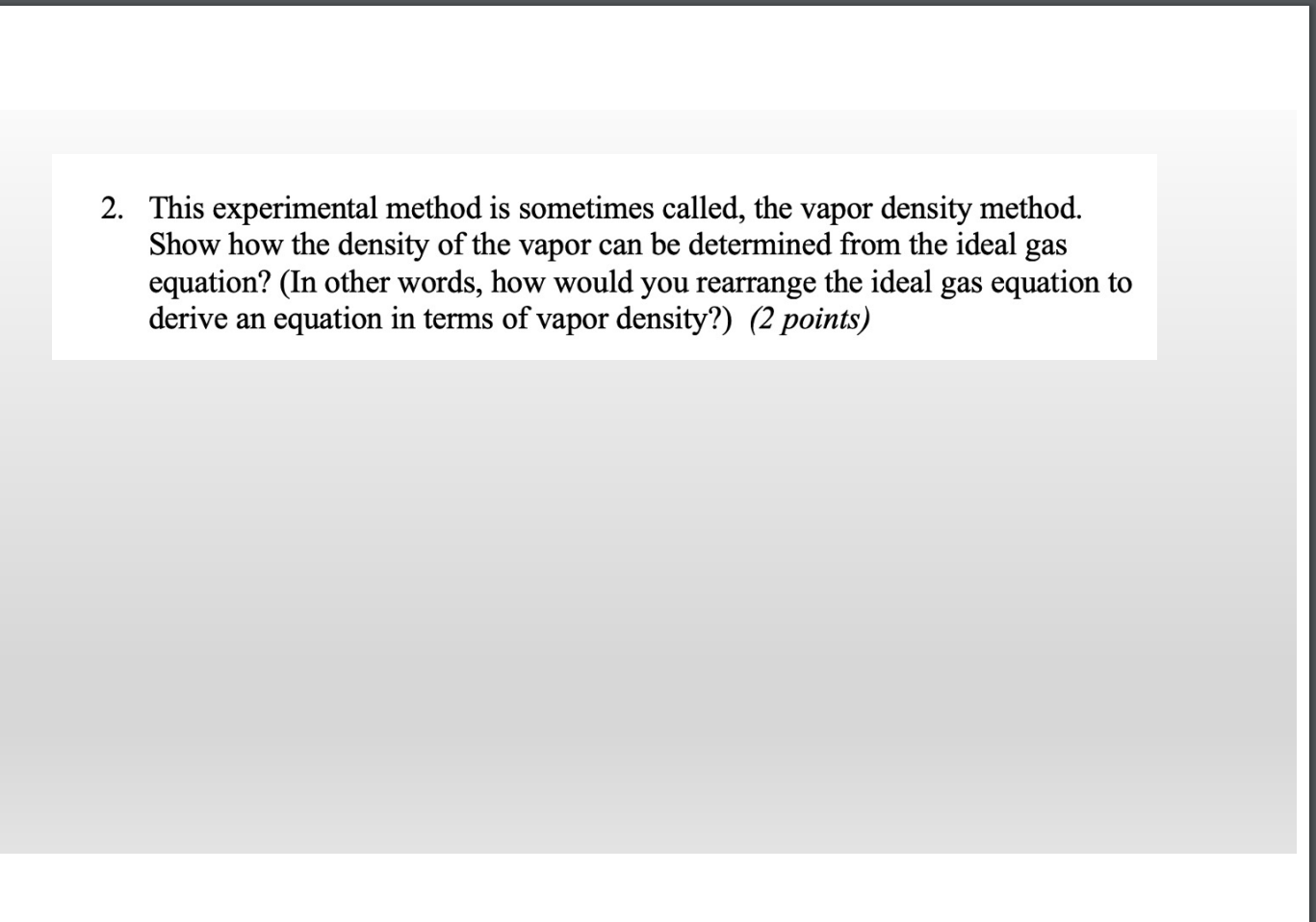  This experimental method is sometimes called, the vapor density method. Show
