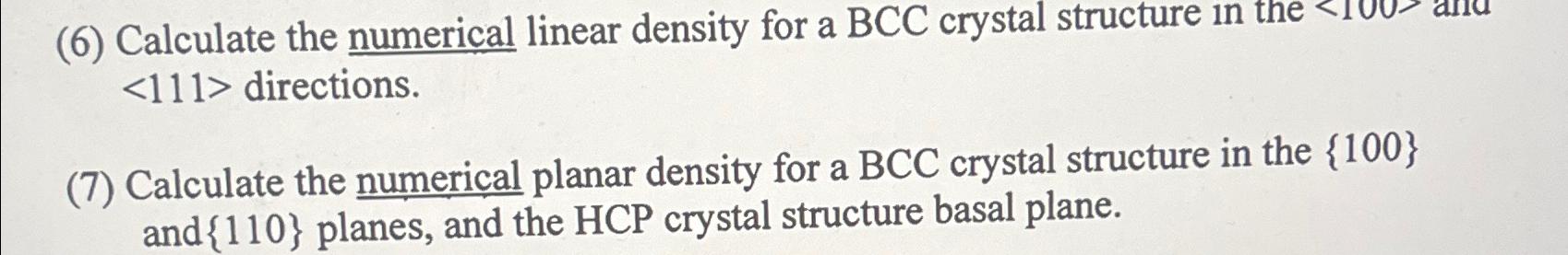  (6) Calculate the numerical linear density for a BCC crystal structure