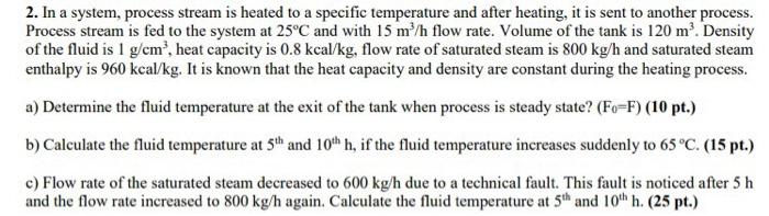  2. In a system, process stream is heated to a specific