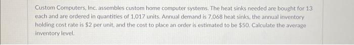  Custom Computers, Inc. assembles custom home computer systems. The heat sinks
