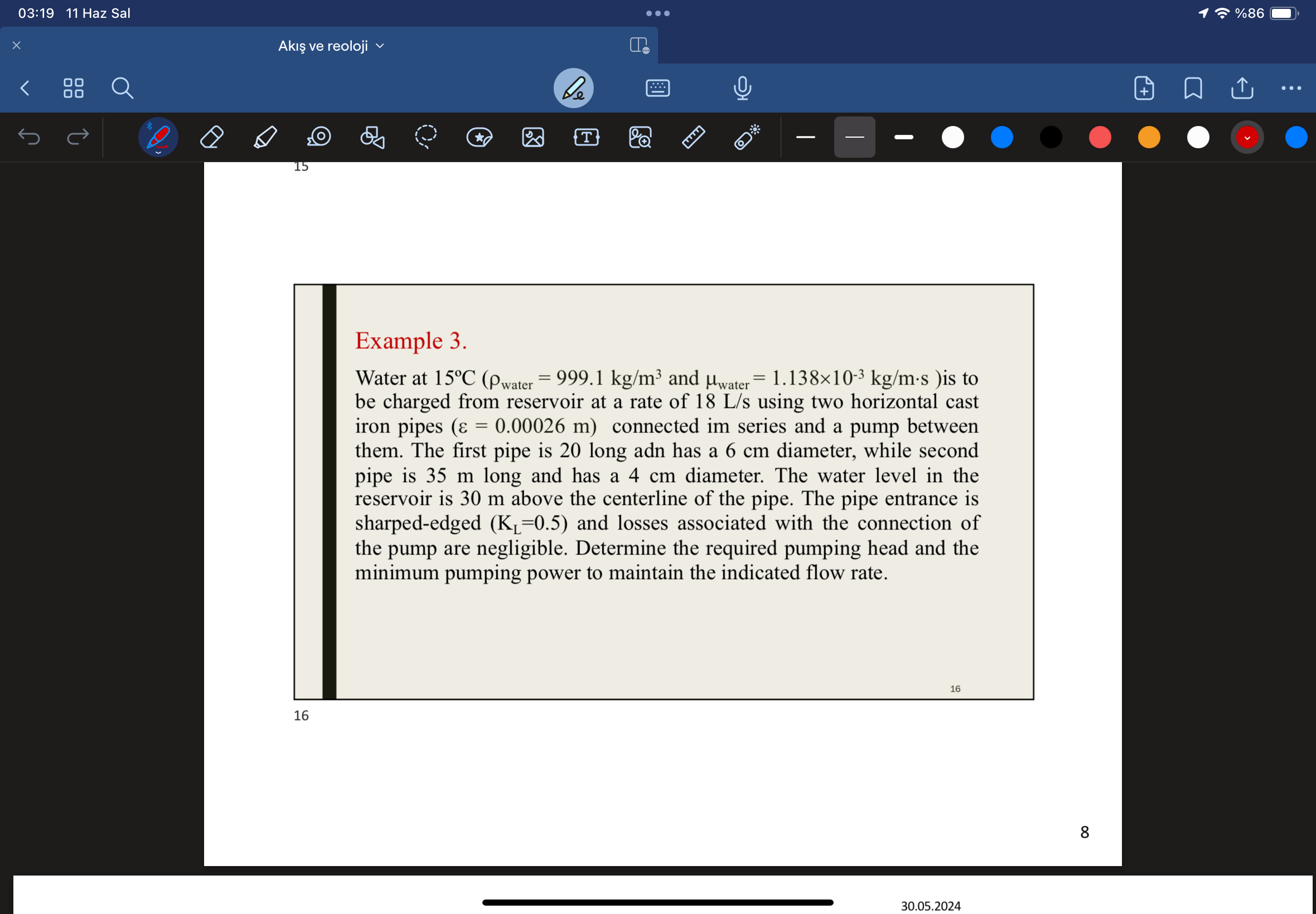  Example 3. Water at and {:water=1.13810-3kgm*s) is to be charged from