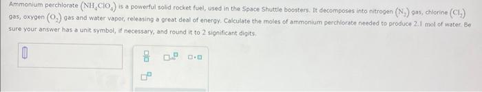  Ammonium perchlorate (NH4ClO4) is a powerful solid rocket fuel, used in