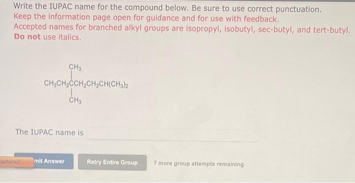  Write the IUPAC name for the compound below. Be sure to