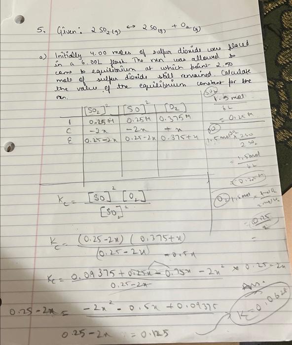 what am i doing wrong??? 5. Given: 2SO2(g)2SO(g)+O2(g) a) Initially 4.00 moles