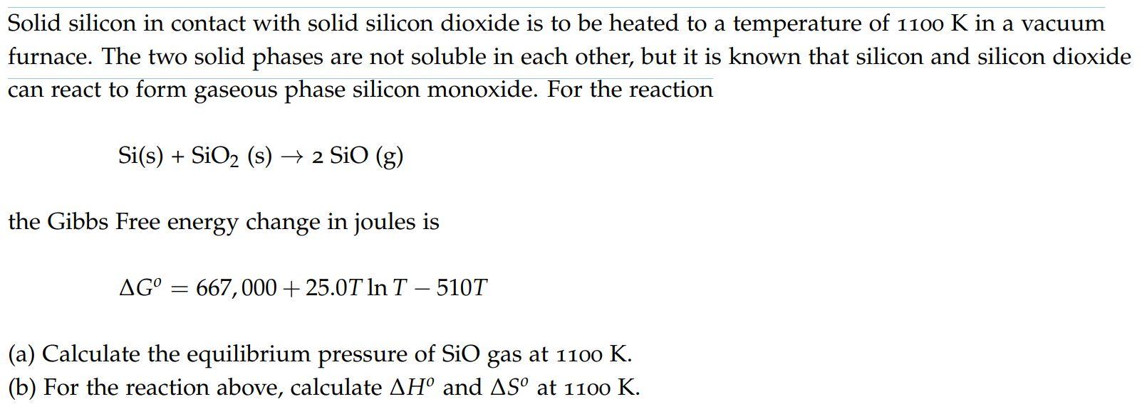  Solid silicon in contact with solid silicon dioxide is to be